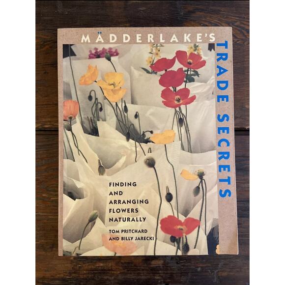 ANTHROPOLOGIE: Madderlake's Trade Secrets: Finding & Arranging Flowers Naturally - Picture 1 of 6